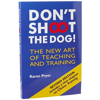 Image de Don&#039;t Shoot The Dog!: New Art of Teaching and Training