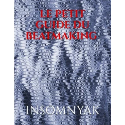 Image de LE PETIT GUIDE DU BEATMAKING : DE LA CREATION A VENTE VOS PRODS