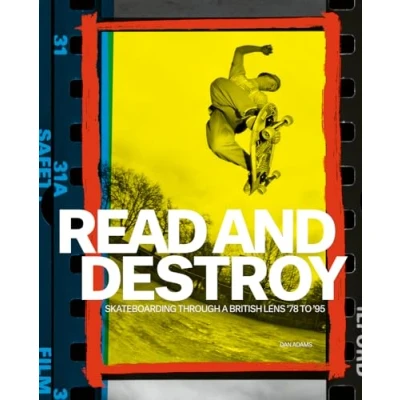 Image de Read and Destroy Skateboarding Through a British Lens 1978 1995 /anglais