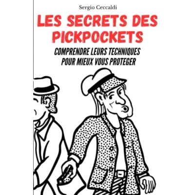 Image de les SECRETS DES PICKPOCKETS: Comprendre leurs techniques pour mieux vous protéger le guide pratique plus efficace lutter contre ... stratégies, leur entraînement...