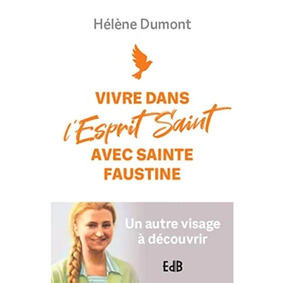 Image de Vivre dans l&#039;Esprit Saint avec sainte Faustine Un autre visage à découvrir