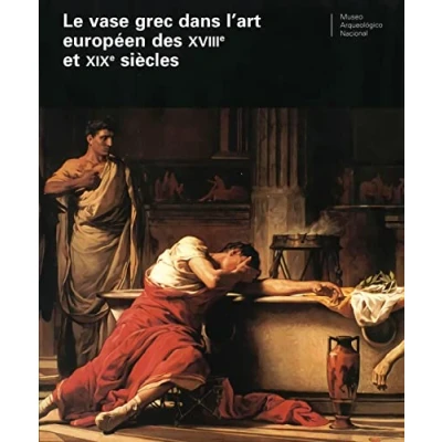 Image de Le vase grec dans l&#039;art europeen des XVIIIe et XIXe siecles