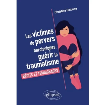 Image de Les victimes de pervers narcissiques, guérir le traumatisme: Récits et témoignages