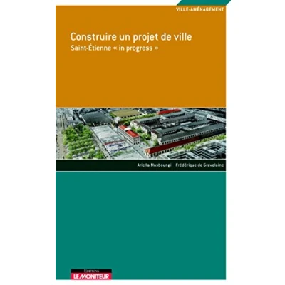Image de Construire un projet de ville : Saint Etienne &#039;in progress&quot;