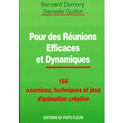 Image de Pour des Réunions Efficaces et Dynamiques : 164 exercices, techniques jeux d&#039;animation créative, 1ère édition Livre d’occasion Très bon