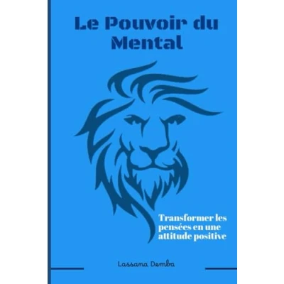 Image de Le pouvoir du mental: Transformer les pensées en une attitude positive