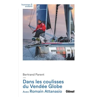 Image de Dans les coulisses du Vendée Globe Avec Romain Attanasio (Broché)