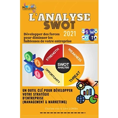 Image de L&#039;ANALYSE SWOT 2021DEVELOPPER DES FORCES♥♥ POUR DIMINUER LES FAIBLESSES DE VOTRE ENTREPRISE♥♥: ♥♥ UN OUTIL CLE DEVELOPPER STRATEGIE D&#039;ENTREPRISE (MANAGEMENT ET MARKETING)