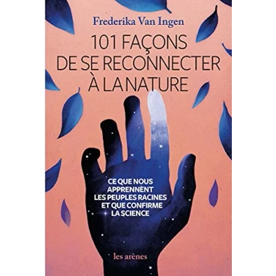 Image de 101 façons de se reconnecter à la nature Ce que nous apprennent les peuples racines et confirm Livre d’occasion Correct