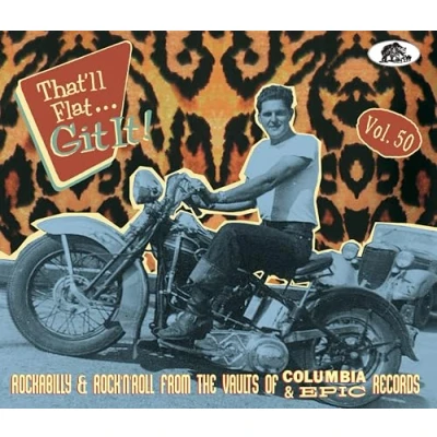 Image de That&#039;ll Flat Git It! Vol. 50 Rockabilly &amp; Rock &#039;n&#039; Roll From The Vaults Of Columbia Epic R...
