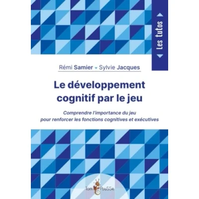 Image de le développement cognitif par jeu : Comprendre l&#039;importance du pour renforcer les fonctions cognitives et exécutives Livre d’occasion Très
