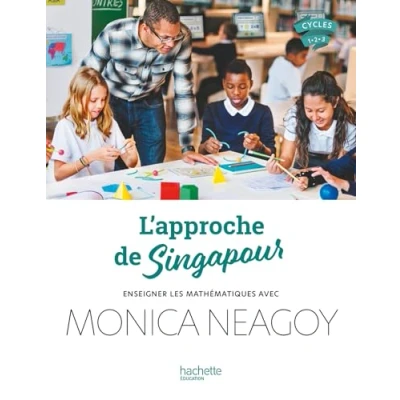 Image de Comprendre et enseigner la méthode de Singapour avec Monica Neagoy Ed. 2024