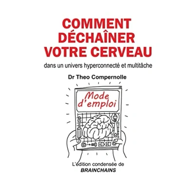 Image de Comment déchaîner votre cerveau: dans un univers hyperconnecté et multitâche