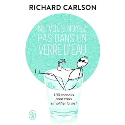Image de Ne vous noyez pas dans un verre d&#039;eau 100 conseils pour simplifier la vie ! Livre d’occasion Très bon