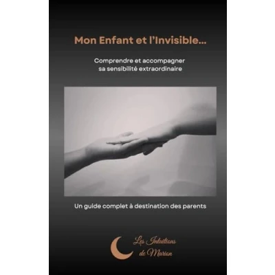 Image de Mon enfant et l&#039;Invisible....: Comprendre accompagner sa sensibilité extraordinaire