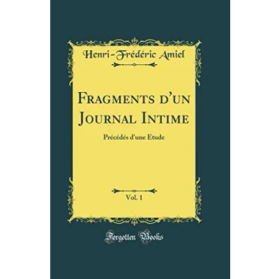 Image de Fragments d&#039;&#039;un Journal Intime, Vol. 1: Précédés d&#039;&#039;une Étude (Classic Reprint)