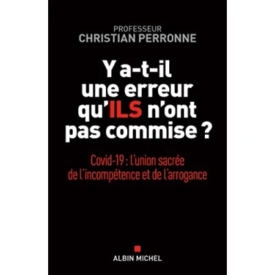 Image de Y a t il une erreur qu&#039;ils n&#039;ont pas commise ?: Covid 19 : l&#039;union sacrée de l&#039;incompétence et l&#039;arrogance Livre d’occasion Bon