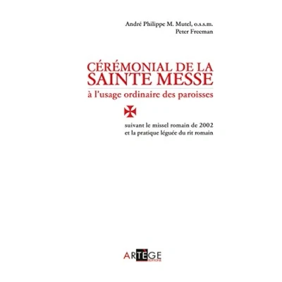 Image de Cérémonial de la sainte messe à l&#039;usage ordinaire des paroisses: suivant le missel romain 2002 et pratique léguée du rit r... Livre d’occasion