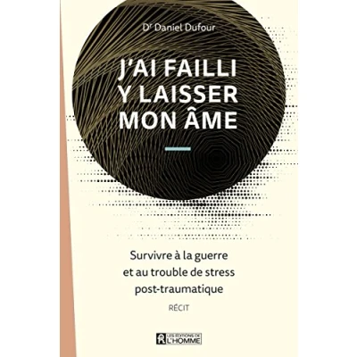 Image de J&#039;ai failli y laisser mon âme: Survivre à la guerre et au trouble de stress post traumatique