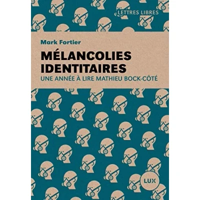 Image de Mélancolies identitaires: Une année à lire Mathieu Bock Côté