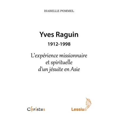 Image de Yves Raguin 1912 1998 L&#039;expérience missionnaire et spirituelle d&#039;un jésuite en Asie