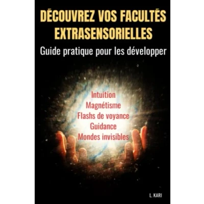 Image de Découvrez vos facultés extrasensorielles Guide pratique pour les développer: esoterisme developper son intuition sixieme sens developpement personnel