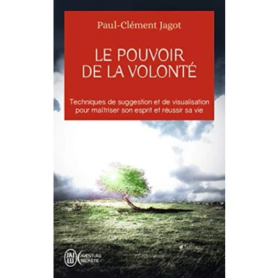 Image de Le pouvoir de la volonté Techniques suggestion et visualisation pour maîtriser son esprit réussir sa vie Livre d’occasion Très bon