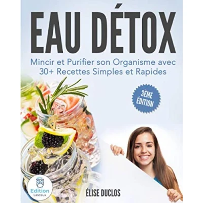 Image de Eau Détox🍹 Mincir et Purifier son Organisme avec 30+ Recettes Simples Rapides. 3ème Édition
