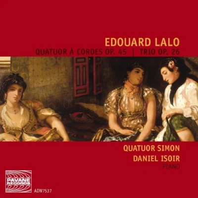 Image de Lalo, E. : String Quartet, Piano Trio No. 3. Quatuor Simon, Isoir