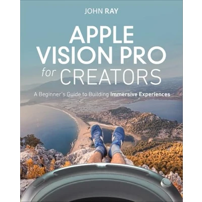 Image de Apple Vision Pro for Creators: A Beginners Guide to Building Immersive Experiences