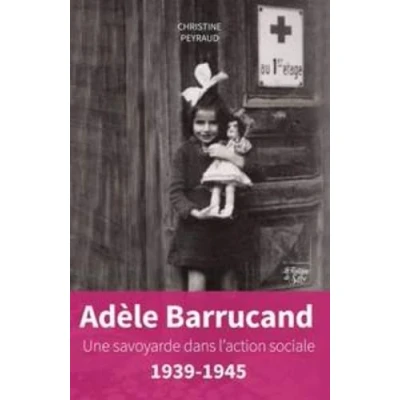 Image de Adèle Barrucand: Une Savoyarde dans l&#039;action sociale, 1939 1945