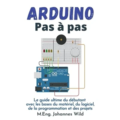 Image de Arduino Pas à pas: Le guide ultime du débutant avec les bases matériel, logiciel, de la programmation et des projets