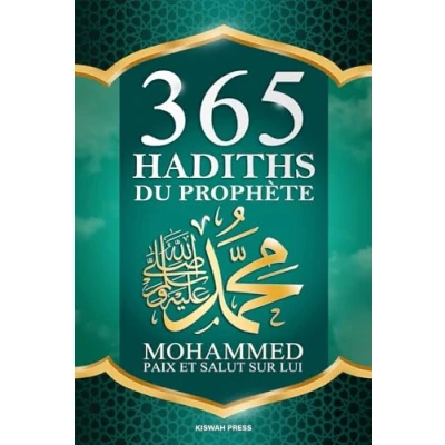 Image de 365 Hadiths du Prophète Mohammed: Collection des Paroles Authentiques et de la Sagesse Sunna Muhammad ﷺ pour réussite dans ce Monde l&#039;au delà.