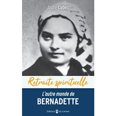 Image de Retraite spirituelle L’autre monde de Bernadette: Cheminer dans l’espérance avec Bernadette Soubirous