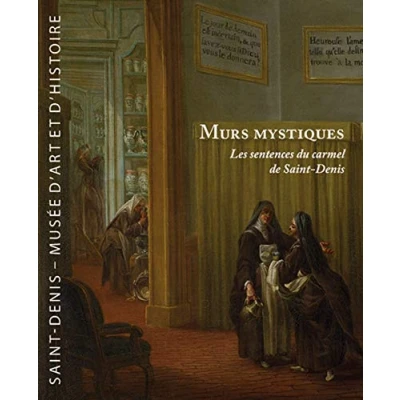 Image de Murs mystiques : Les sentences du Carmel de Saint Denis Livre d’occasion Très bon