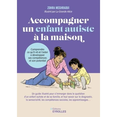 Image de Accompagner un enfant autiste à la maison: Comprendre ce qu&#039;il vit et l&#039;aider développer ses compétences son potentiel
