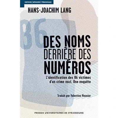Image de DES noms derrière numéros : l&#039;identification 86 VICTIMES d&#039;un CRIME na: L IDENTIFICATION D UN NAZI. UNE ENQUETE