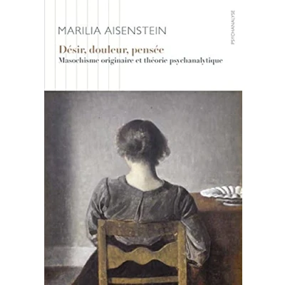 Image de Désir, douleur, pensée: Masochisme originaire et théorie psychanalytique