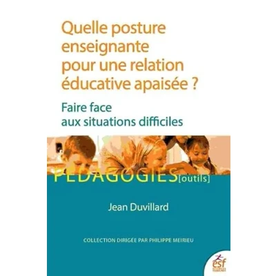 Image de Quelle posture enseignante pour une relation éducative apaisée ?: Faire face aux situations difficiles