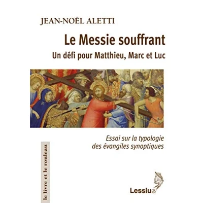 Image de Le Messie souffrant Un défi pour Matthieu, Marc et Luc