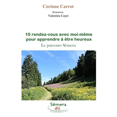 Image de 10 rendez vous avec moi meme pour apprendre a etre heureux: Le parcours Semera