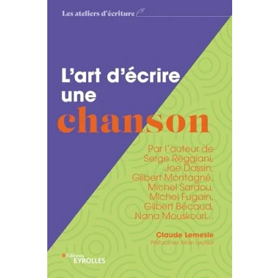 Image de L&#039;art d&#039;écrire une chanson: Par l&#039;auteur de Serge Reggiani, Joe Dassin, Gilbert Montagné, Michel Sardou, Fugain, Bécaud, Nana Mouskouri...