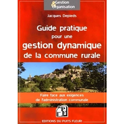 Image de Guide pratique pour une gestion dynamique de la commune rurale: Faire face aux exigences l&#039;administration communale Livre d’occasion Correct