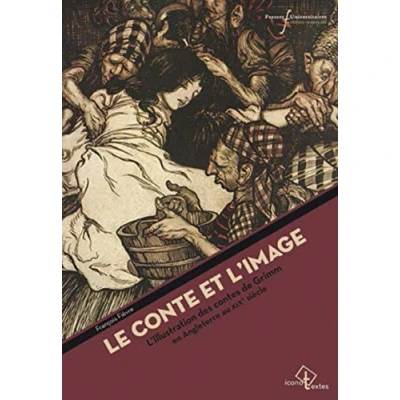 Image de CONTE ET L IMAGE: L&#039;ILLUSTRATION DES CONTES DE GRIMM EN ANGLETERRE AU XIXE SIECLE