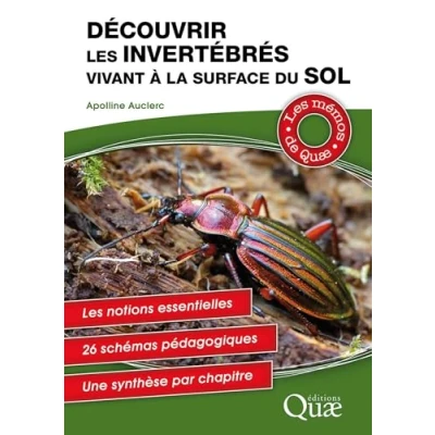 Image de Découvrir les invertébrés vivant à la surface du sol: Une méthode pdagogique. 25 portraits illustrés d&#039;invertébrés. Des schémas synthétiques