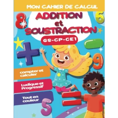 Image de Mon cahier de calcul addition et soustraction GS CP CE1: j&#039;apprends les maths avec la méthode Singapour 70 jeux exercices pour apprendre le