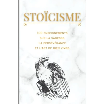 Image de stoïcisme : 100 enseignements sur la sagesse, persévérance et l&#039;art de bien vivre.: Recueil citations philosophie stoïcienne, Compilation pensée du