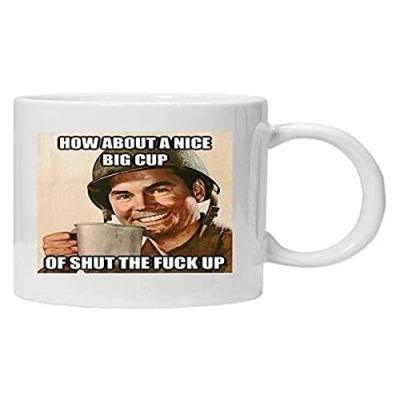 Image de Tasse à café et thé en céramique blanche avec inscription « What about a Cup of Shut The Fuck Up » 325 ml 5 x 8 cm