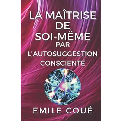 Image de La maîtrise de soi même par l’autosuggestion consciente: illustré