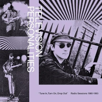 Image de Tune In, Turn On, Drop Out: The Television Personalities Radio Sessions (1980 1993)
